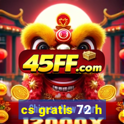 cs gratis 72 h